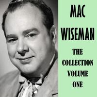 Mac Wiseman - The Collection, Volume One (3CD Set)  Disc 1